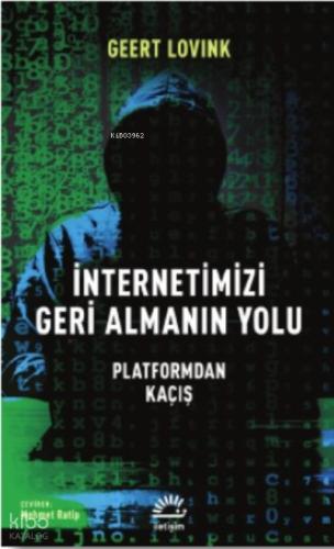 İnternetimizi Geri Almanın Yolu Platformdan Kaçış