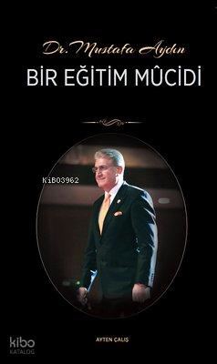 Dr Mustafa Aydın Bir Eğitim Mucidi