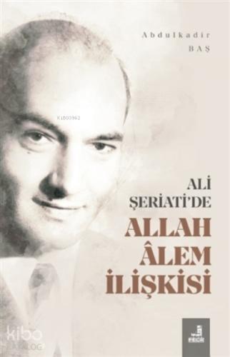 Ali Şeriati de Allah Alem İlişkisi