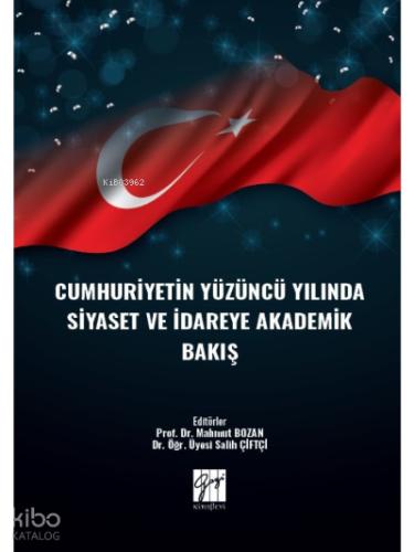 Cumhuriyetin Yüzüncü Yılında Siyaset ve İdareye Akademik Bakış