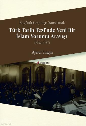 Türk Tarih Tezi nde Yeni Bir İslam Yorumu Arayışı 1932 1937