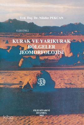 Kurak Ve Yarıkurak Bölgeler Jeomorfolojisi Nilüfer Pekcan