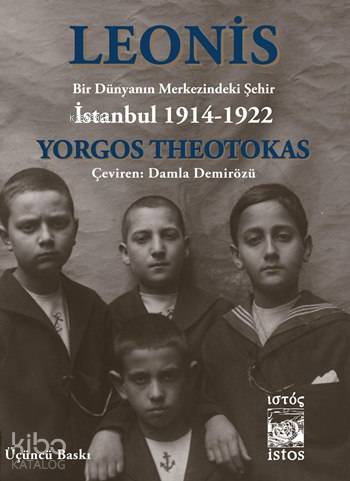 Leonis Bir Dünyanın Merkezindeki Şehir İstanbul 1914 1922