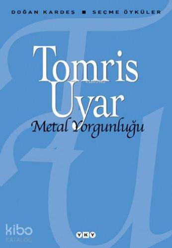 Metal Yorgunluğu Seçme Öyküler
