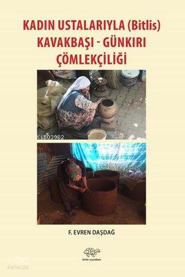 Kadın Ustalarıyla Bitlis Kavakbaşı Günkırı Çömlekçiliği