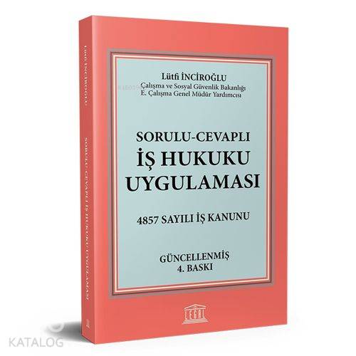 Sorulu Cevaplı İş Hukuku Uygulaması 4857 Sayılı İş Kanunu