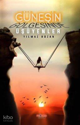 Güneşin Gölgesinde Üşüyenler