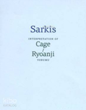 Sarkis Cage Ryoanji Yorumu