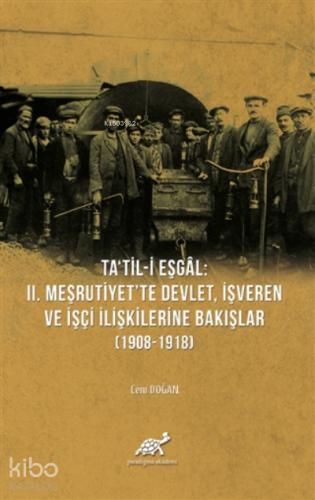 Ta til i Eşgal 2 Meşrutiyet te Devlet İşveren ve İşçi İlişkilerine Bakışlar 1908 1918