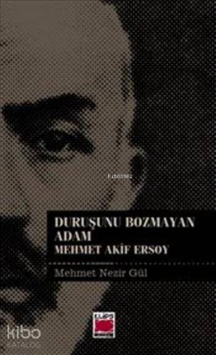 Duruşunu Bozmayan Adam Mehmet Akif Ersoy