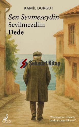 Sen Sevmeseydin Sevilmezdim Dede
