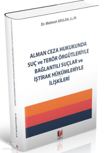 Alman Ceza Hukukunda Suç ve Terör Örgütleriyle Bağlantılı Suçlar ve İştirak Hükümleriyle İlişkileri Mehmet Arslan 10 İndirim