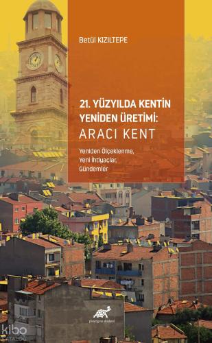21 Yüzyılda Kentin Yeniden Üretimi