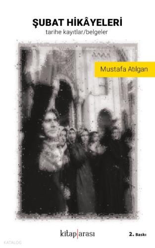 Şubat Hikayeleri Tarihe Kayıtlar Belgeler