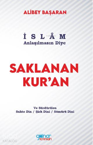 İslam Anlaşılmasın Diye Saklanan Kur an