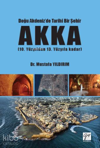 Doğu Akdeniz de Tarihi Bir Şehir Akka