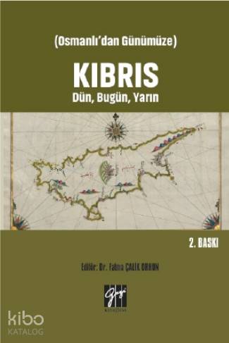 Osmanlı dan Günümüze Kıbrıs Dün Bugün Yarın