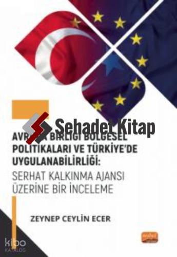 Avrupa Birliği Bölgesel Politikaları ve Türkiye de Uygulanabilirliği Serhat Kalkınma Ajansı Üzerine Bir İnceleme