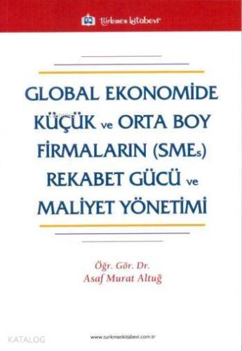 Global Ekonomide Küçük ve Orta Boy Firmaların SMEs Rekabet Gücü ve Mal Yön