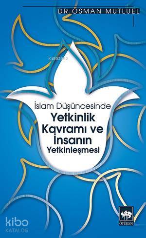 Ötüken Kitap İslam Düşüncesinde Yetkinlik Kavramı ve İnsanın Yetkinl