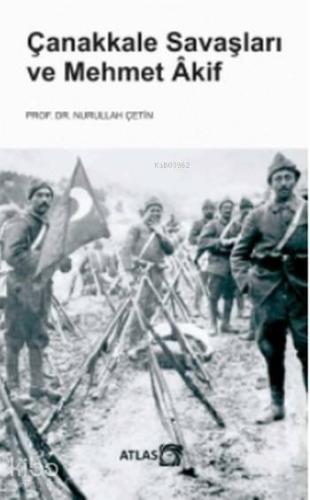 Çanakkale Savaşları ve Mehmet Akif