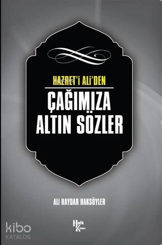 Hazret i Ali den Çağımıza Altın Sözler