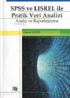 SPSS ve LISREL ile Pratik Veri Analizi Analiz ve Raporlama