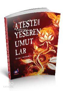 Ateşle Yeşeren Umutlar