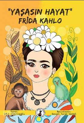Yaşasın Hayat Frida Kahlo