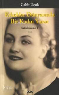 Erkekler Dünyasında Bir Kadın Yazar Silsilename 1