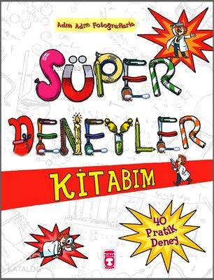Süper Deneyler Kitabım Adım Adım Fotoğraflarla 40 Pratik Deney