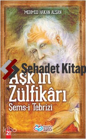 Aşk ın Zülfikarı Şems i Tebrizi