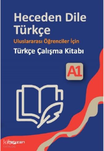Heceden Dile Türkçe Uluslararası Öğrenciler İçin Türkçe Çalışma Kitabı A 1