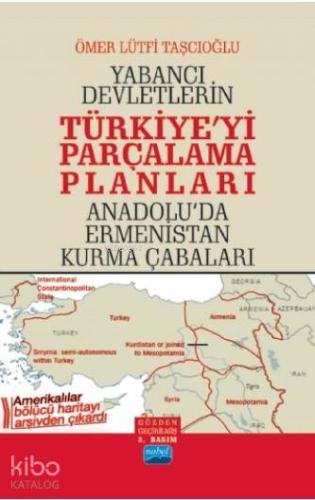 Yabancı Devletlerin TÜRKİYE Yİ PARÇALAMA PLANLARI Anadolu da Ermenistan Kurma Çabaları