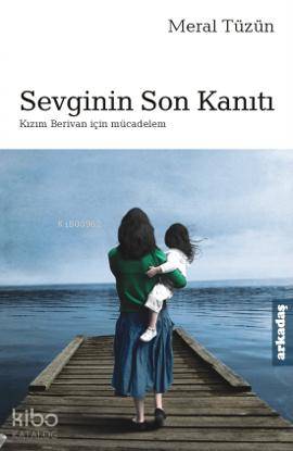 Sevginin Son Kanıtı Kızım Berivan İçin Mücadelem