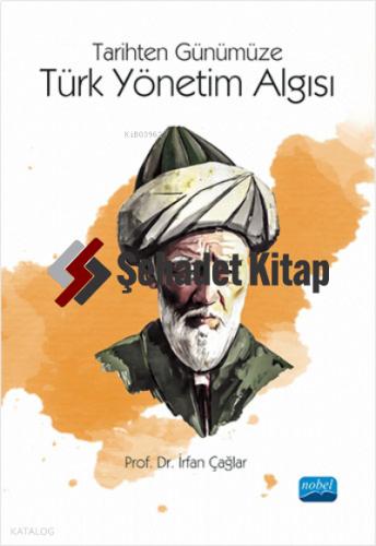 Tarihten Günümüze TÜRK YÖNETİM ALGISI