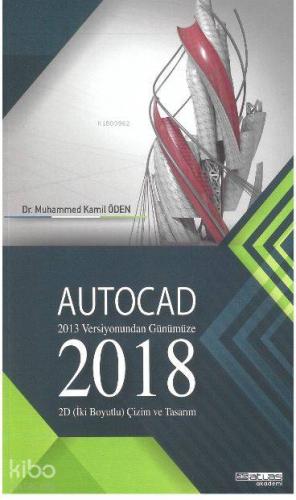 Autocad 2018 2013 Versiyonundan Günümüze 2D Çizim ve Tasarım