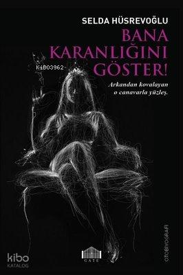 Bana Karanlığını Göster