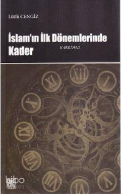 İslam ın İlk Dönemlerinde Kader