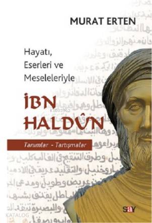 Hayatı Eserleri ve Meseleleriyle İbn Haldun