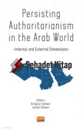Persisting Authoritarianism in the Arab World Internal and External Dimensions