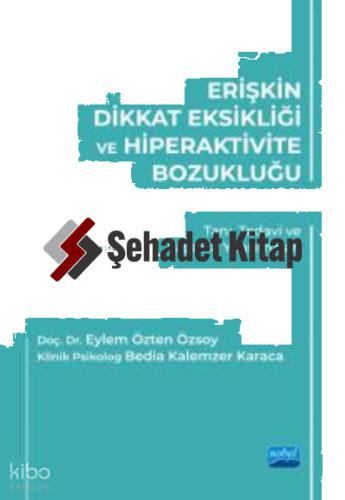 Erişkin Dikkat Eksikliği ve Hiperaktivite Bozukluğu Bedia Kalemzer Karaca 10 İndirim