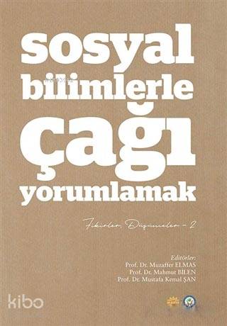 Sosyal Bilimlerle Çağı Yorumlamak Fikirler ve Düşünceler 1