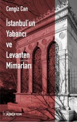 İstanbul un Yabancı ve Levanten Mimarları