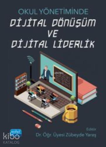 Okul Yönetiminde Dijital Dönüşüm Ve Dijital Liderlik
