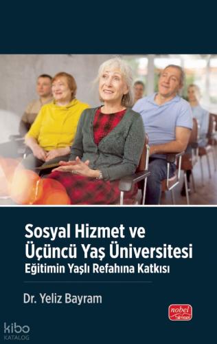 Sosyal Hizmet ve Üçüncü Yaş Üniversitesi Eğitimin Yaşlı Refahına Katkısı