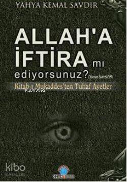 Allah a İftira mı Ediyorsunuz