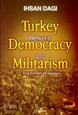 Turkey Between Democracy and Militarism