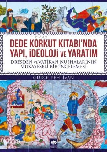 Ötüken Kitap Dede Korkut Kitabı nda Yapı İdeoloji ve Yaratım Gürol