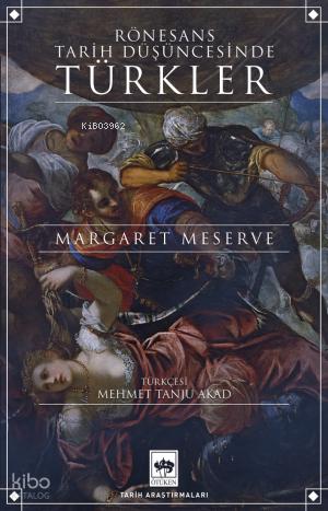 Ötüken Kitap Rönesans Tarih Düşüncesinde Türkler Margaret Meserve